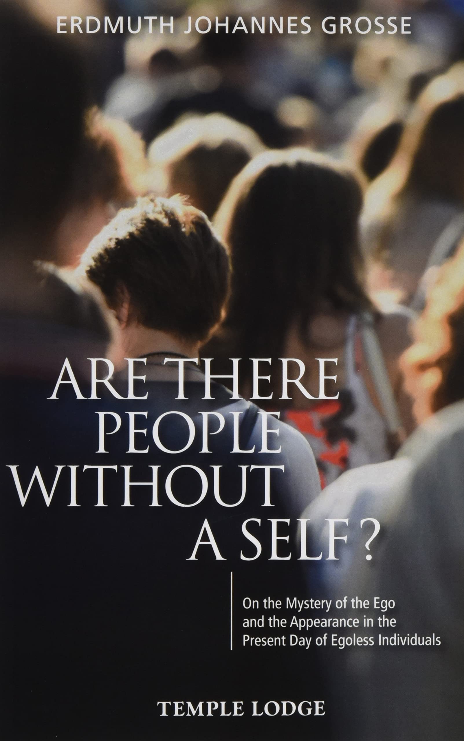 Are There People Without a Self?: On the Mystery of the Ego and the Appearance in the Present Day of Egoless Individuals (PDF/EPUB Version)