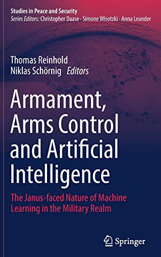 Armament, Arms Control and Artificial Intelligence: The Janus-faced Nature of Machine Learning in the Military Realm (PDF/EPUB Version)