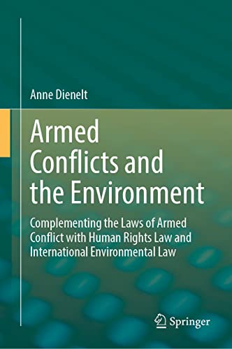 Armed Conflicts and the Environment: Complementing the Laws of Armed Conflict with Human Rights Law and International Environmental Law (PDF/EPUB Version)
