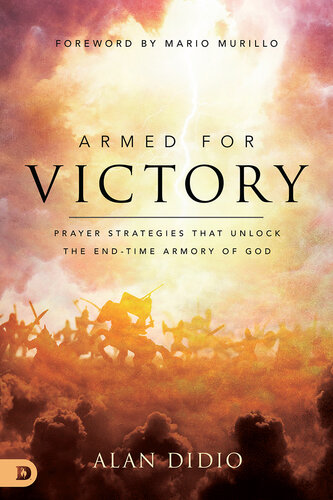 Armed for Victory: Prayer Strategies That Unlock the End-Time Armory of God (PDF/EPUB Version)
