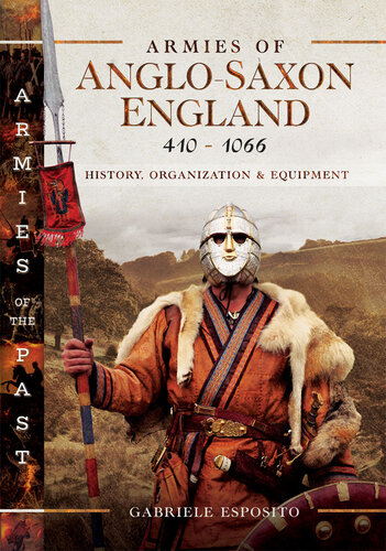 Armies of Anglo-Saxon England 410–1066: History, Organization and Equipment (PDF/EPUB Version)