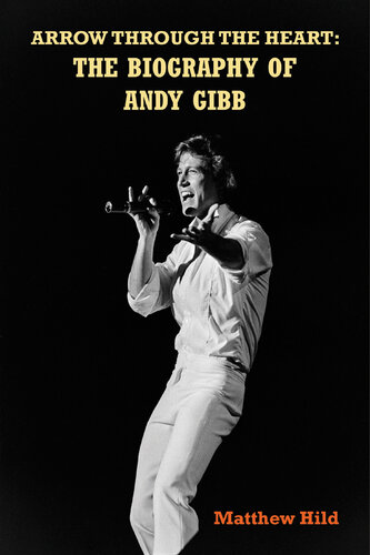 Arrow Through the Heart: The Biography of Andy Gibb (PDF/EPUB Version)