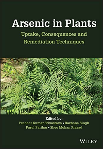 Arsenic in Plants: Uptake, Consequences and Remediation Techniques (PDF/EPUB Version)