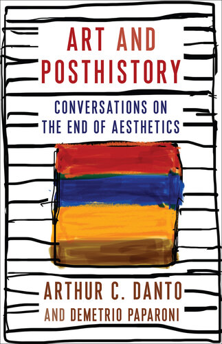 Art and Posthistory: Conversations on the End of Aesthetics (PDF/EPUB Version)