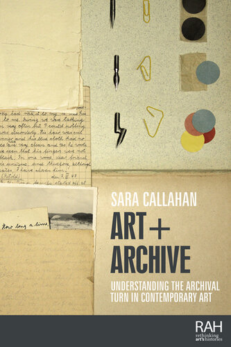 Art + Archive : Understanding the archival turn in contemporary art (PDF/EPUB Version)