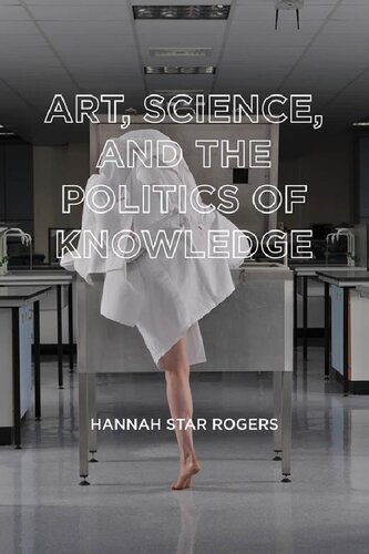 Art, Science, And The Politics Of Knowledge (PDF/EPUB Version)