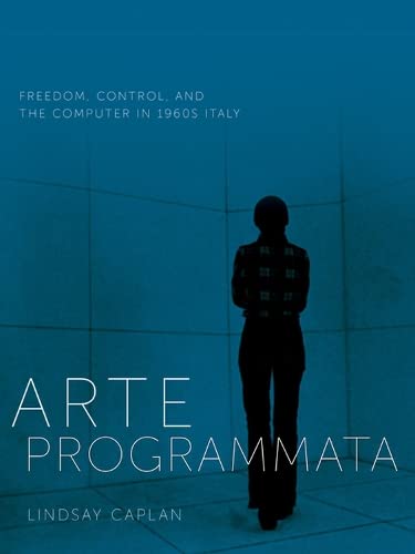 Arte Programmata: Freedom, Control, and the Computer in 1960s Italy (PDF/EPUB Version)