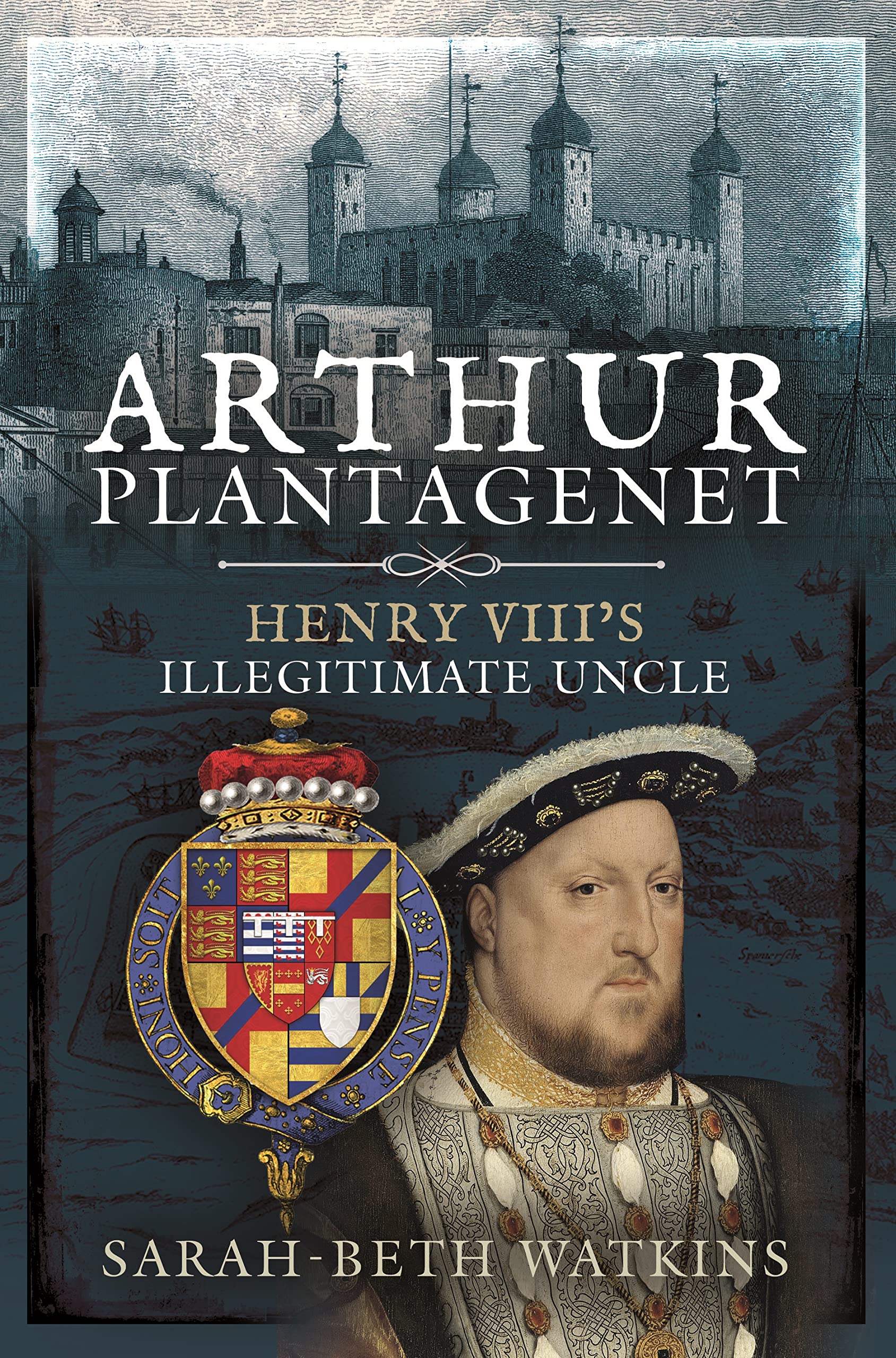 Arthur Plantagenet: Henry VIII's Illegitimate Uncle (PDF/EPUB Version)