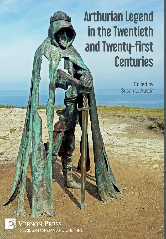 Arthurian Legend in the Twentieth and Twenty-First Centuries (PDF/EPUB Version)