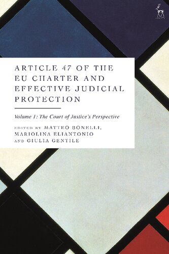 Article 47 of the EU Charter and Effective Judicial Protection, Volume 1: The Court of Justice’s Perspective (PDF/EPUB Version)