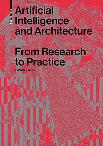 Artificial Intelligence and Architecture: From Research to Practice (PDF/EPUB Version)