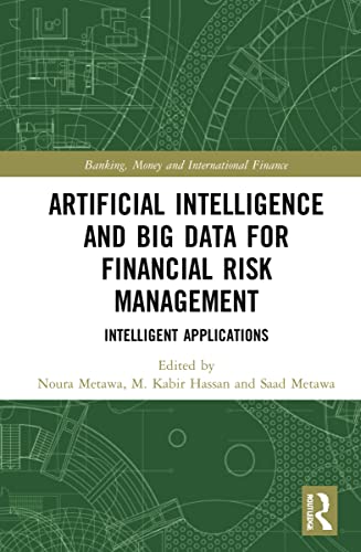 Artificial Intelligence and Big Data for Financial Risk Management: Intelligent Applications (Banking, Money and International Finance) (PDF/EPUB Version)