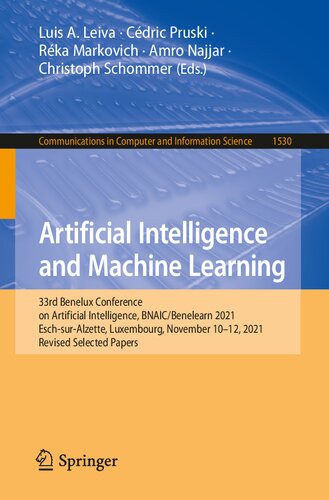 Artificial Intelligence and Machine Learning: 33rd Benelux Conference on Artificial Intelligence, BNAIC/Benelearn 2021, Esch-sur-Alzette, Luxembourg, November ... Computer and Information Science Book 1530) (PDF/EPUB Version)