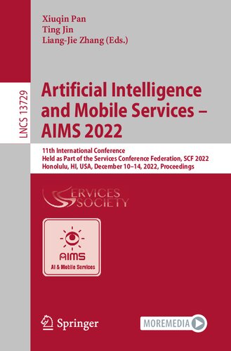 Artificial Intelligence and Mobile Services – AIMS 2022: 11th International Conference Held as Part of the Services Conference Federation, SCF 2022 Honolulu, HI, USA, December 10–14, 2022 Proceedings (PDF/EPUB Version)