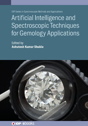 Artificial Intelligence and Spectroscopic Techniques for Gemology Applications (PDF/EPUB Version)