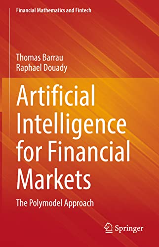 Artificial Intelligence for Financial Markets: The Polymodel Approach (Financial Mathematics and Fintech) (PDF/EPUB Version)