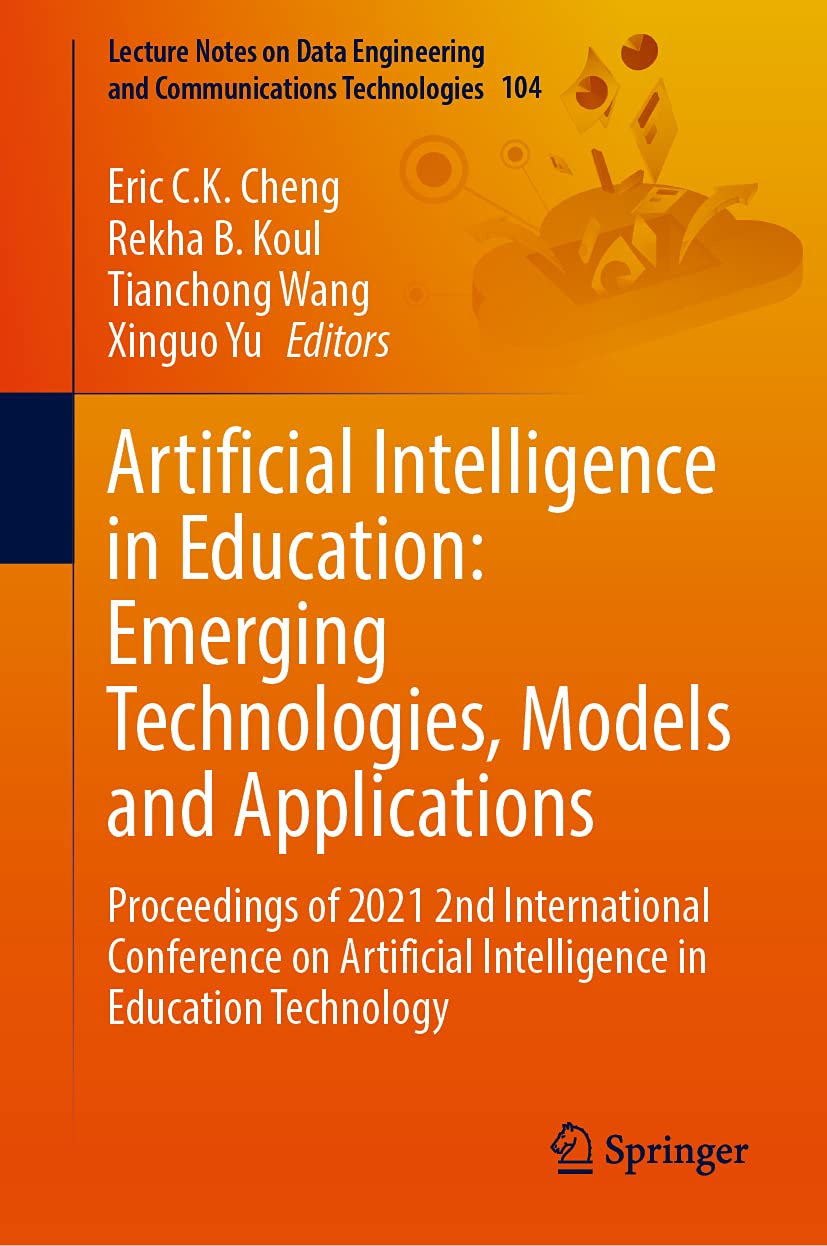 Artificial Intelligence in Education: Emerging Technologies, Models and Applications: Proceedings of 2021 2nd International Conference on Artificial Intelligence in Education Technology (PDF/EPUB Version)