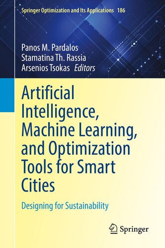 Artificial Intelligence, Machine Learning, and Optimization Tools for Smart Cities: Designing for Sustainability (Springer Optimization and Its Applications, 186) (PDF/EPUB Version)