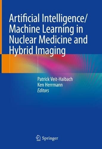 Artificial Intelligence/Machine Learning in Nuclear Medicine and Hybrid Imaging: Using ANSI C and the Arduino Development Environment (PDF/EPUB Version)