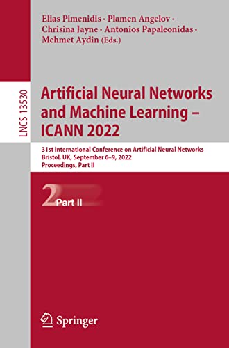 Artificial Neural Networks and Machine Learning – ICANN 2022: 31st International Conference on Artificial Neural Networks, Bristol, UK, September 6–9, ... II (Lecture Notes in Computer Science, 13530) (PDF/EPUB Version)