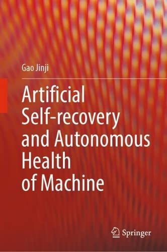 Artificial Self-recovery and Autonomous Health of Machine (PDF/EPUB Version)
