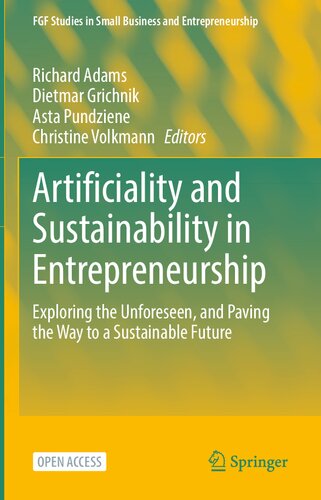 Artificiality and Sustainability in Entrepreneurship: Exploring the Unforeseen, and Paving the Way to a Sustainable Future (FGF Studies in Small Business and Entrepreneurship) (PDF/EPUB Version)