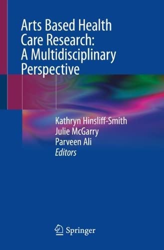 Arts Based Health Care Research: A Multidisciplinary Perspective (PDF/EPUB Version)