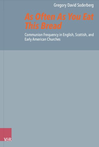As Often As You Eat This Bread: Communion Frequency in English, Scottish, and Early American Churches (PDF/EPUB Version)