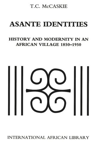Asante Identities: History and Modernity in an African Village, 1850-1950 (PDF/EPUB Version)