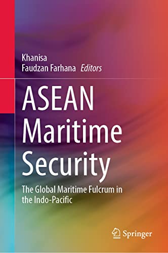 ASEAN Maritime Security: The Global Maritime Fulcrum in the Indo-Pacific (PDF/EPUB Version)