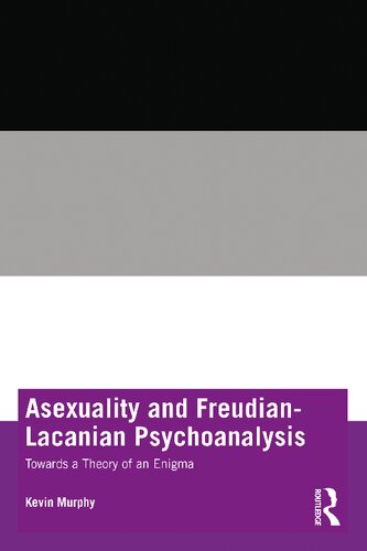 Asexuality and Freudian-Lacanian Psychoanalysis: Towards a Theory of an Enigma (PDF/EPUB Version)