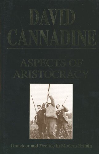 Aspects of Aristocracy: Grandeur and Decline in Modern Britain (PDF/EPUB Version)