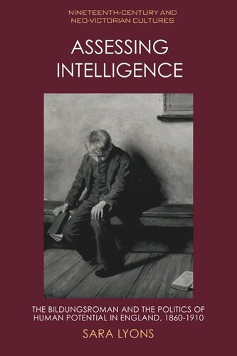 Assessing Intelligence: The Bildungsroman and the Politics of Human Potential in England, 1860–1910 (PDF/EPUB Version)