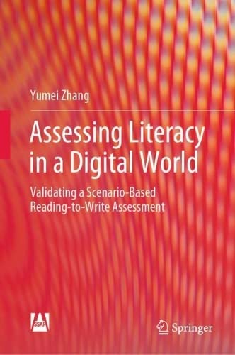 Assessing Literacy in a Digital World: Validating a Scenario-Based Reading-to-Write Assessment (PDF/EPUB Version)