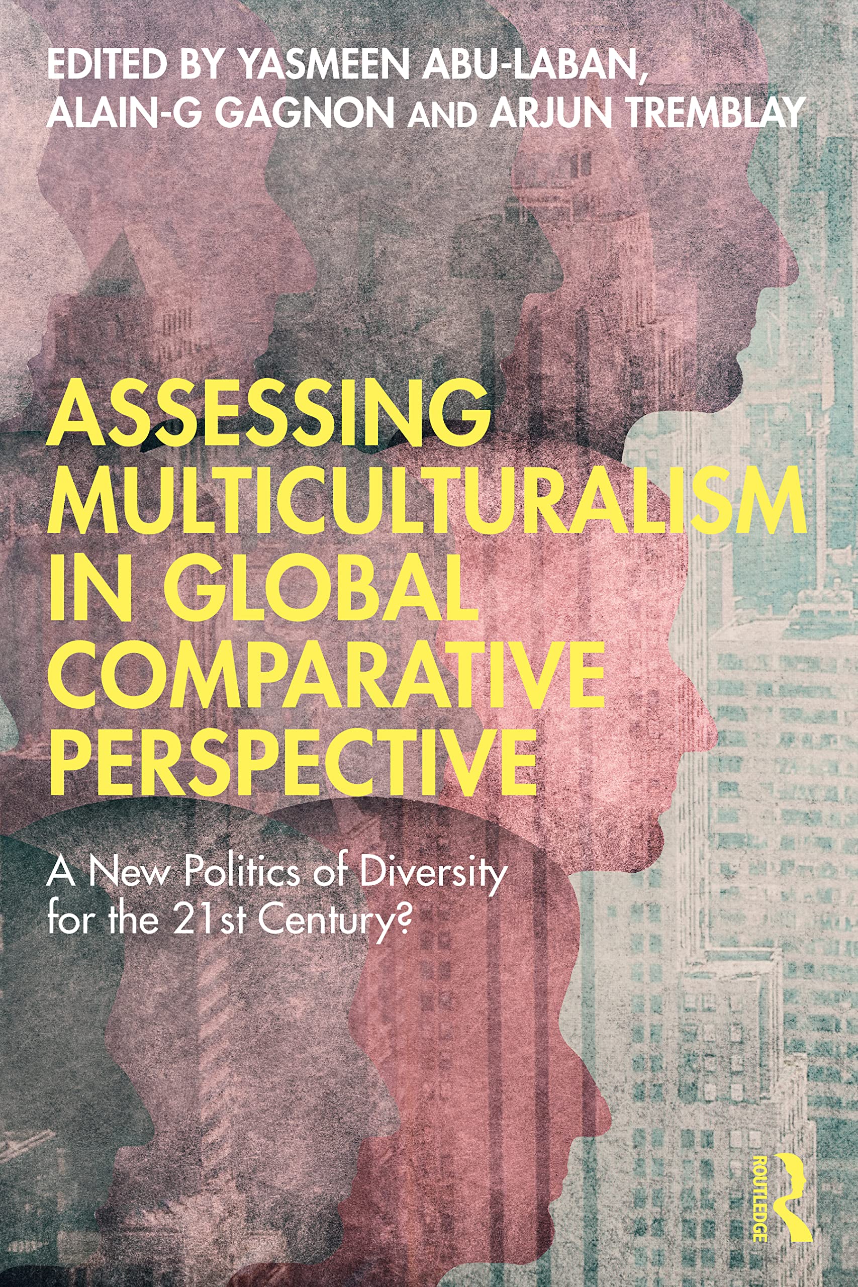 Assessing Multiculturalism in Global Comparative Perspective: A New Politics of Diversity for the 21st Century? (PDF/EPUB Version)