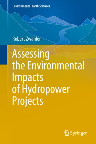 Assessing the Environmental Impacts of Hydropower Projects (Environmental Earth Sciences) (PDF/EPUB Version)
