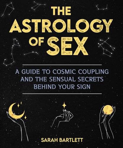 Astrology of Sex: A Guide to Cosmic Coupling and the Sensual Secrets Behind Your Sign (PDF/EPUB Version)