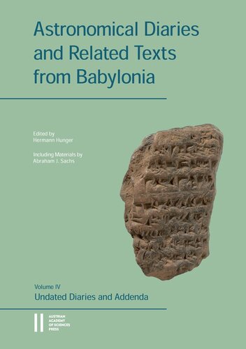 Astronomical Diaries and Related Texts from Babylonia: Undated Diaries and Addenda. Including Materials by Abraham J. Sachs (Denkschriften Der Philosophisch-historischen Klasse, 545) (PDF/EPUB Version)