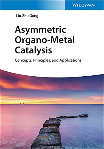 Asymmetric Organo-Metal Catalysis: Concepts, Principles, and Applications (PDF/EPUB Version)