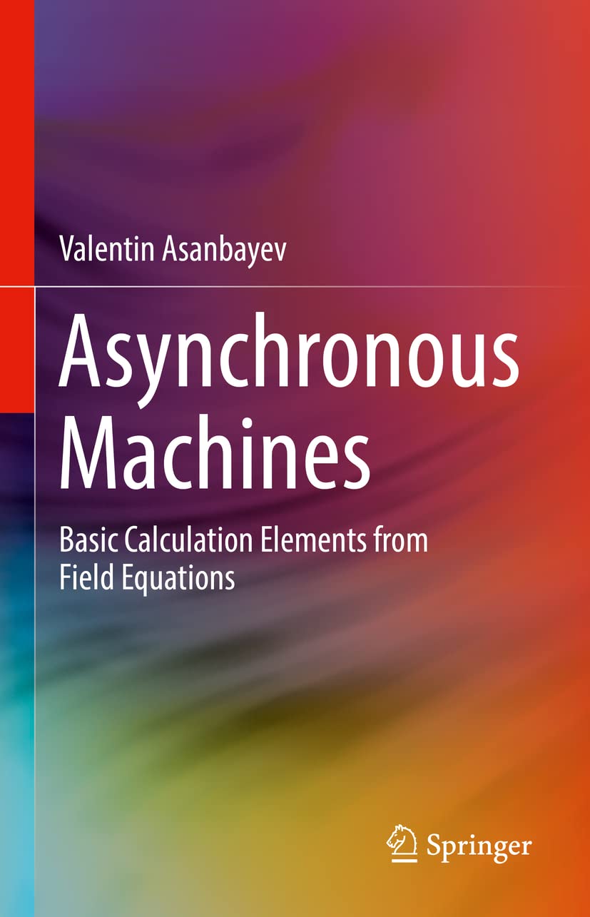 Asynchronous Machines: Basic Calculation Elements from Field Equations (PDF/EPUB Version)