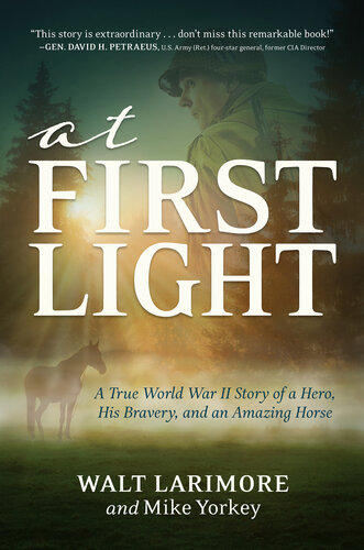 At First Light: A True World War II Story of a Hero, His Bravery, and an Amazing Horse (PDF/EPUB Version)