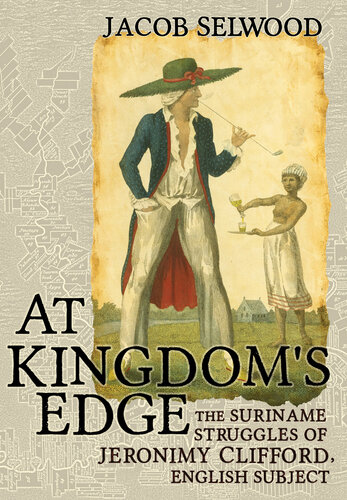 At Kingdom's Edge: The Suriname Struggles of Jeronimy Clifford, English Subject (PDF/EPUB Version)