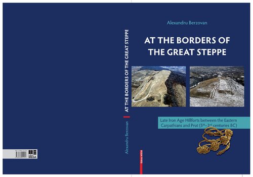 At the Borders of the Great Steppe. Late Iron Age Hillforts between the Eastern Carpathians and Prut (5th - 3rd centuries BC) (PDF/EPUB Version)
