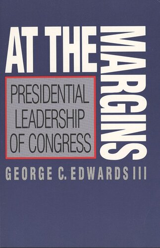 At the Margins: Presidential Leadership of Congress (PDF/EPUB Version)