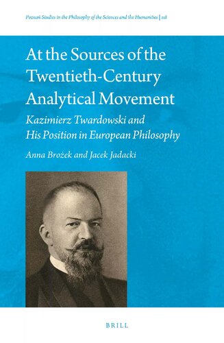 At the Sources of the Twentieth-Century Analytical Movement: Kazimierz Twardowski and His Position in European Philosophy (PDF/EPUB Version)