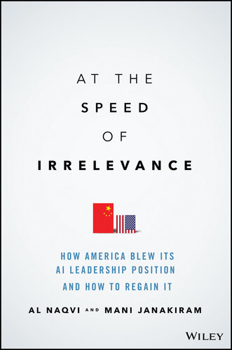 At the Speed of Irrelevance: How America Blew Its AI Leadership Position and How to Regain It (PDF/EPUB Version)