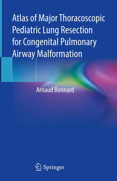 Atlas of Major Thoracoscopic Pediatric Lung Resection for Congenital Pulmonary Airway Malformation (PDF/EPUB Version)
