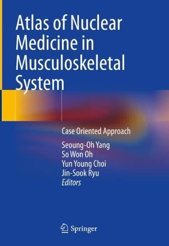 Atlas of Nuclear Medicine in Musculoskeletal System: Case-Oriented Approach (PDF/EPUB Version)