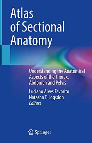 Atlas of Sectional Anatomy: Understanding the Anatomical Aspects of the Thorax, Abdomen and Pelvis (PDF/EPUB Version)