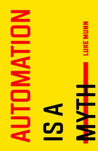Automation Is a Myth (PDF/EPUB Version)